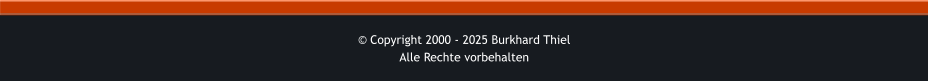 © Copyright 2000 - 2025 Burkhard Thiel Alle Rechte vorbehalten